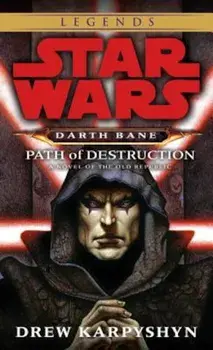 Path of Destruction: Star Wars Legends (Darth Bane): A Novel of the Old Republic, Paperback/Drew Karpyshyn