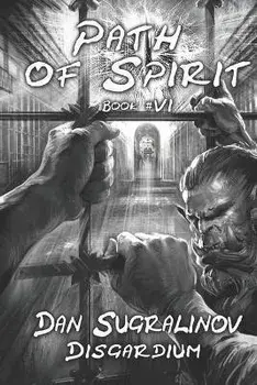 Path of Spirit (Disgardium Book #6): LitRPG Series, Paperback/Dan Sugralinov