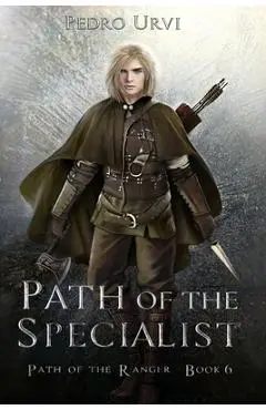 Path of the Specialist: (Path of the Ranger Book 6) - Pedro Urvi