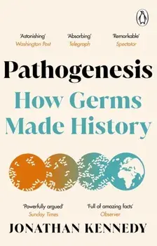 Pathogenesis. How germs made history, Paperback/Jonathan Kennedy