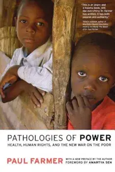 Pathologies of Power: Health, Human Rights, and the New War on the Poor, Paperback/Paul Farmer