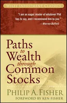 Paths to Wealth Through Common Stocks, Paperback/Philip A. Fisher