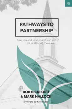 Pathways to Partnership: How You and Your Church Can Join the Replanting Movement, Paperback/Mark Hallock