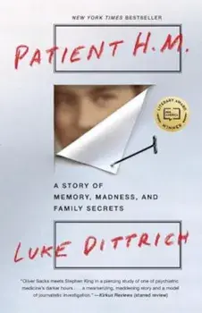 Patient H.M.: A Story of Memory, Madness, and Family Secrets, Paperback/Luke Dittrich