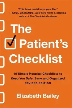 Patient's Checklist. 10 Simple Hospital Checklists to Keep You Safe, Sane, and Organised (Revised), Paperback/Elizabeth Bailey