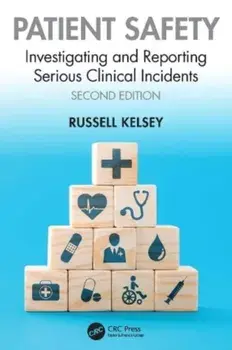 Patient Safety. Investigating and Reporting Serious Clinical Incidents, 2 ed, Paperback/Russell Kelsey