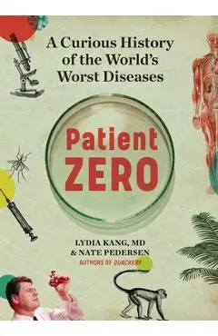 Patient Zero: A Curious History of the World's Worst Diseases - Lydia Kang
