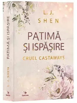 Patima si ispasire. Seria Cruel Castaways/L.J. Shen