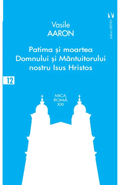Patima si moartea Domnului si Mantuitorului nostru Isus Hristos | Aaron Vasile