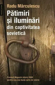 Patimiri si iluminari din captivitatea sovietica/Radu Marculescu