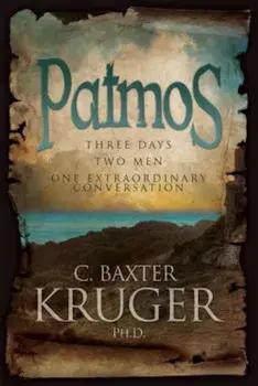 Patmos: Three Days, Two Men, One Extraordinary Conversation, Paperback/C. Baxter Kruger
