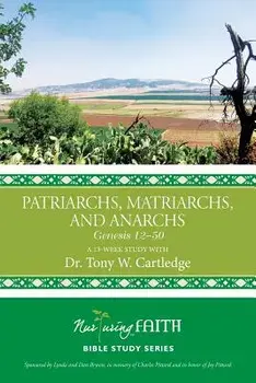 Patriarchs, Matriarchs, and Anarchs: Genesis 12-50, Paperback/Tony W. Cartledge
