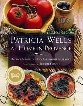 Patricia Wells at Home in Provence: Recipes Inspired by Her Farmhouse in France, Paperback/Patricia Wells