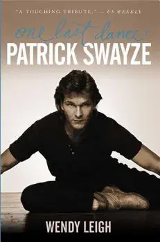 Patrick Swayze: One Last Dance, Paperback/Wendy Leigh