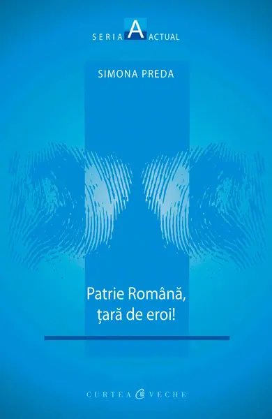 Patrie romana, tara de eroi! (ebook)