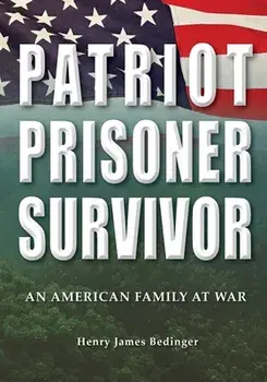Patriot, Prisoner, Survivor: An American Family at War, Paperback/Henry James Bedinger