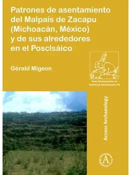 Patrones de asentamiento del Malpais de Zacapu (Michoacan, Mexico) y de sus alrededores en el Posclasico, Paperback/Gerald Migeon