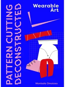 Pattern Cutting Deconstructed. Wearable Art, Paperback/Monisola Omotoso