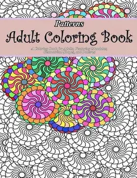 Patterns Adult Coloring Book, Paperback/Adult Coloring Book