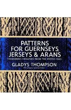 Patterns for Guernseys, Jerseys & Arans - Gladys Thompson