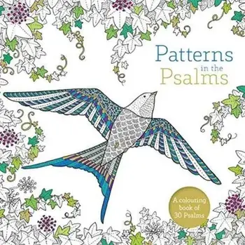 Patterns in the Psalms. A Christian Bible Colouring Book For Adults, Paperback/***