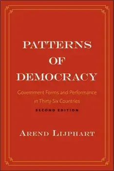 Patterns of Democracy. Government Forms and Performance in Thirty-Six Countries, Paperback/Arend Lijphart