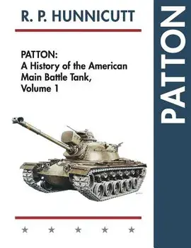 Patton: A History of the American Main Battle Tank, Paperback/R. P. Hunnicutt