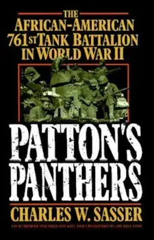 Patton's Panthers: The African-American 761st Tank Battalion in World War II, Paperback/Charles W. Sasser