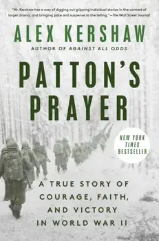 Patton's Prayer. A True Story of Courage, Faith, and Victory in World War II, Paperback/Alex Kershaw