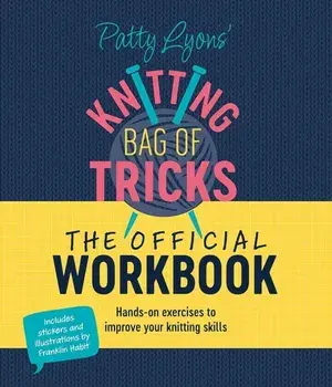 Patty Lyons' Knitting Bag of Tricks: the Official Workbook. Hands-On Exercises to Improve Your Knitting Skills, Spiral Bound/Patty (Author) Lyons