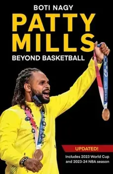 Patty Mills. Beyond Basketball, 2 ed, Paperback/Boti Nagy