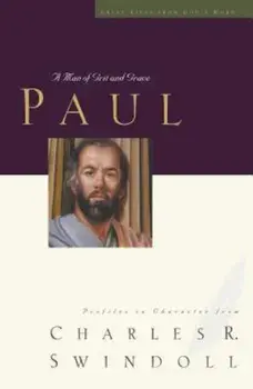 Paul: A Man of Grace and Grit, Paperback/Charles R. Swindoll