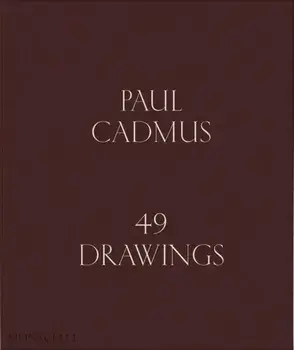 Paul Cadmus. 49 Drawings, Hardback/Graham Steele