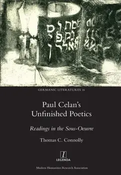 Paul Celan's Unfinished Poetics: Readings in the Sous-Oeuvre, Paperback/Thomas C. Connolly