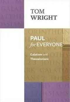 Paul for Everyone: Galatians and Thessalonians, Paperback/Tom Wright