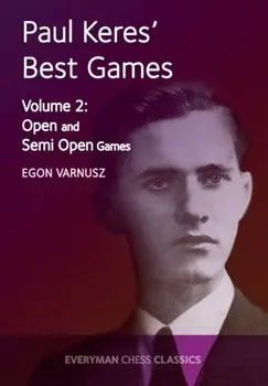 Paul Keres' Best Games. Open and Semi-Open Games, Paperback/Egon Varnusz