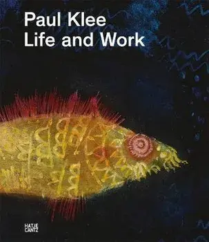 Paul Klee: Life and Work, Hardcover/Paul Klee
