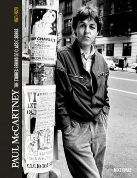 Paul McCartney: The Stories Behind the Classic Songs, Hardcover/Mike Evans