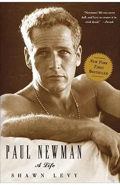 Paul Newman: A Life - Shawn Levy