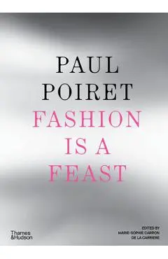 Paul Poiret: Fashion Is a Feast - Marie-sophie Carron De La Carrière