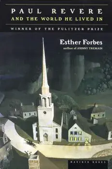 Paul Revere and the World He Lived in, Paperback/Esther Hoskins Forbes