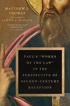 Paul's Works of the Law in the Perspective of Second-Century Reception, Paperback/Matthew J. Thomas