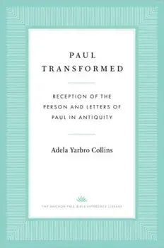 Paul Transformed. Reception of the Person and Letters of Paul in Antiquity, Hardback/***