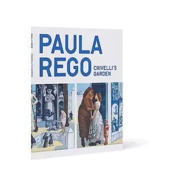 Paula Rego. Crivelli's Garden, Paperback/Chloe Aridjis