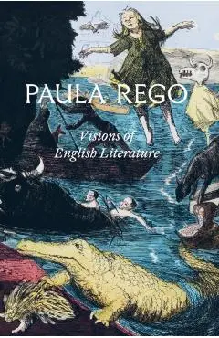 Paula Rego: Visions of English Literature -