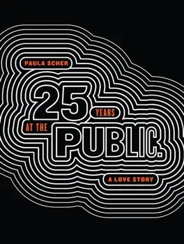 Paula Scher: Twenty-Five Years at the Public, a Love Story, Paperback/Paula Scher