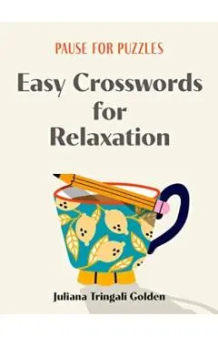 Pause for Puzzles: Easy Crosswords for Relaxation - Juliana Tringali Golden
