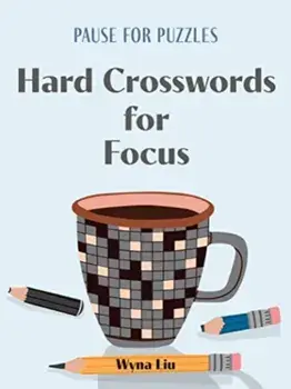 Pause for Puzzles: Hard Crosswords for Focus, Paperback/Wyna Liu