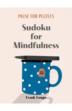 Pause for Puzzles: Sudoku for Mindfulness - Frank Longo
