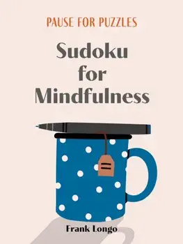 Pause for Puzzles: Sudoku for Mindfulness, Paperback/Frank Longo